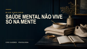 Mente e corpo: por que saúde mental precisa de um cuidado integrado