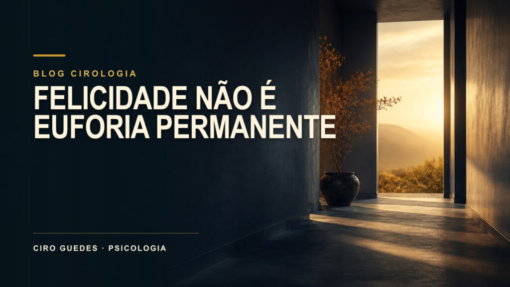 Felicidade e busca interior: bem-estar não é euforia permanente