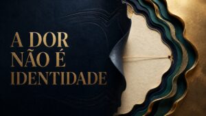 Rejeição na infância e na vida adulta: impactos sem transformar dor em identidade