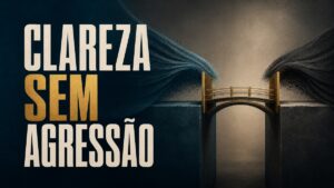 Comunicação Não Violenta no trabalho: clareza, limites e o que a técnica não resolve