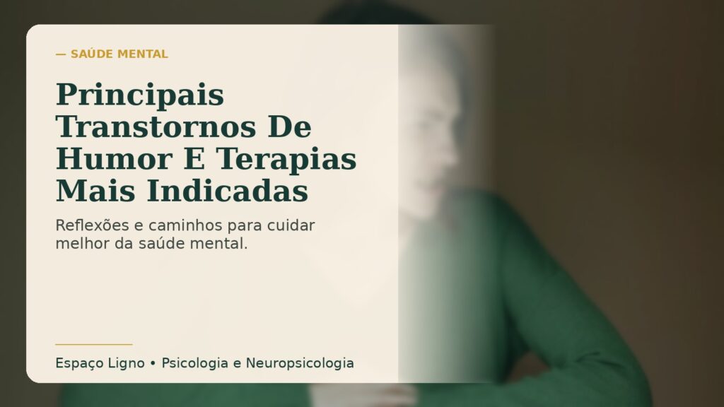 Principais Transtornos De Humor E Terapias Mais Indicadas