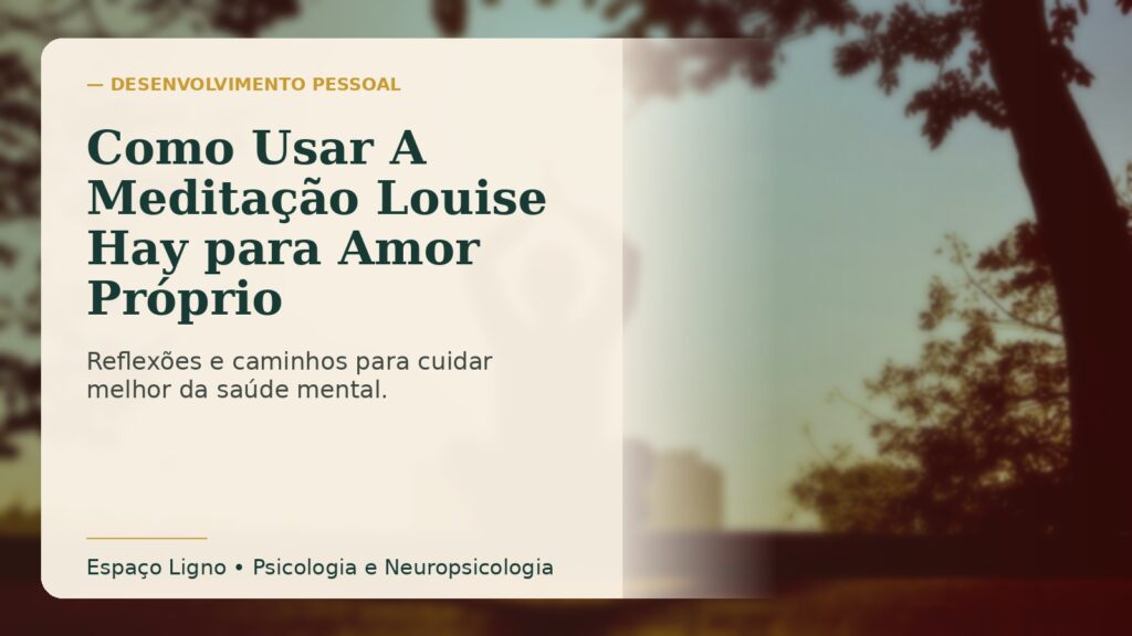 Como Usar A Meditação Louise Hay para Amor Próprio