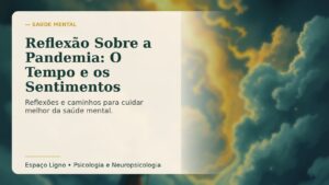Reflexão Sobre a Pandemia: O Tempo e os Sentimentos