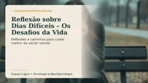 Reflexão sobre Dias Difíceis – Os Desafios da Vida