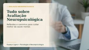 Tudo sobre Avaliação Neuropsicológica