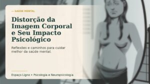 Distorção da Imagem Corporal e Seu Impacto Psicológico