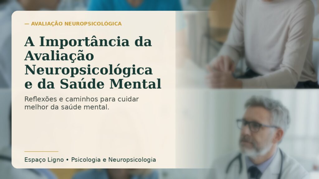 A Importância da Avaliação Neuropsicológica e da Saúde Mental