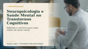 Neuropsicologia e Saúde Mental no Transtornos Cognitivos
