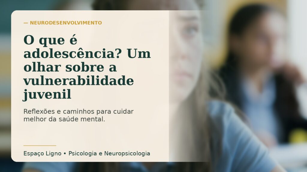 O que é adolescência? Um olhar sobre a vulnerabilidade juvenil