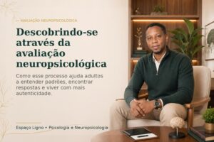 Descobrindo-se Através da Avaliação Neuropsicológica