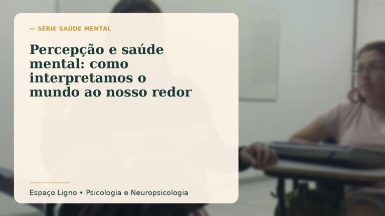 Percepção e saúde mental: como interpretamos o mundo ao nosso redor