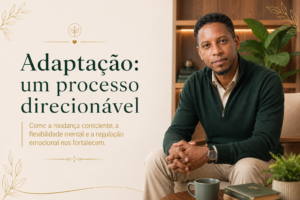 Adaptação: Um Processo Incontrolável, Mas Direcionável