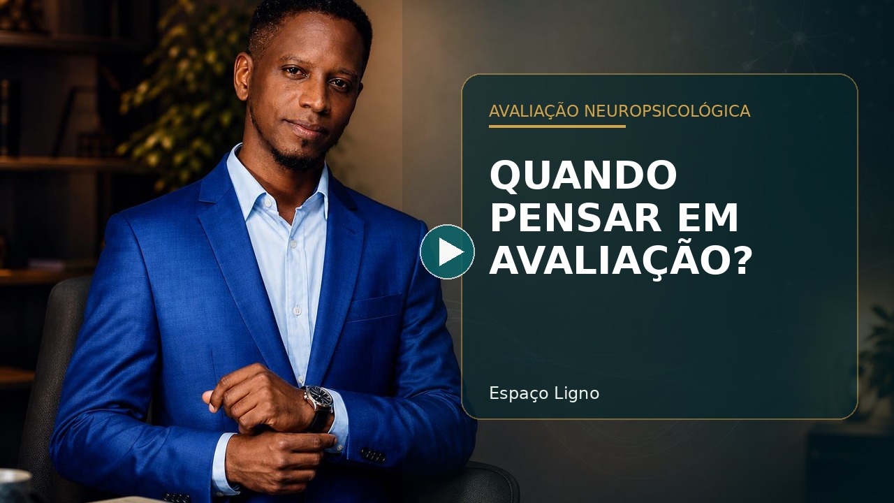Quando pensar em avaliação neuropsicológica?