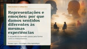 Representações e emoções: por que damos sentidos diferentes às mesmas experiências